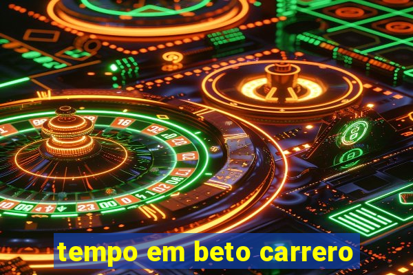 tempo em beto carrero